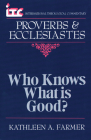 Proverbs and Ecclesiastes: Who Knows What Is Good? Cover Image