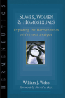Slaves, Women Homosexuals: Exploring the Hermeneutics of Cultural Analysis By William J. Webb, Darrell L. Bock (Foreword by) Cover Image