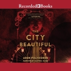 The City Beautiful By Aden Polydoros, Maxwell Glick (Read by) Cover Image