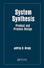 System Synthesis: Product and Process Design Cover Image