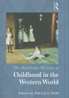 The Routledge History of Childhood in the Western World (Routledge Histories) By Paula Fass (Editor) Cover Image