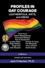 Profiles in Gay Courage: Leatherfolk, Arts, and Ideas By Jack Fritscher, Mark Hemry (Editor) Cover Image