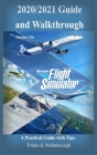 Microsoft Flight Simulator 2020/2021 Guide & Walkthrough: A Practical Guide with Tips, Tricks & Walkthrough By Samjay Ola Cover Image
