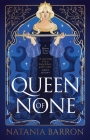 Queen of None (The Queens of Fate Trilogy #1) By Natania Barron Cover Image