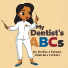 My Dentist's ABCs By Corliss J. Furbert, Amanda J. Furbert Cover Image