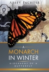 A Monarch in Winter: Biography of a Butterfly Cover Image