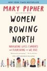 Women Rowing North: Navigating Life’s Currents and Flourishing As We Age Cover Image