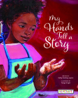 My Hands Tell a Story By Kelly Starling Lyons Cover Image
