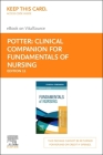 Clinical Companion for Fundamentals of Nursing - Elsevier eBook on Vitalsource (Retail Access Card) Cover Image