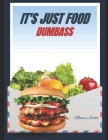 It's Just Food Dumbass By Mama Jacobs Cover Image