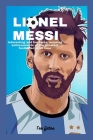 Lionel Messi: Amazing facts, Bio and achievements of the greatest soccer player of all time By Tee Gates Cover Image