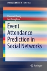 Event Attendance Prediction in Social Networks (Springerbriefs in Statistics) By Xiaomei Zhang, Guohong Cao Cover Image