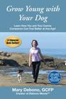 Grow Young with Your Dog: Learn How You and Your Canine Companion Can Feel Better at Any Age! By Mary Debono Cover Image