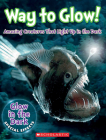 Way to Glow! Amazing Creatures that Light Up in the Dark: Amazing Creatures that Light Up in the Dark By Ms. Lisa Regan Cover Image