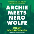 Archie Meets Nero Wolfe (Nero Wolfe Mysteries #8) By Robert Goldsborough, L. J. Ganser (Read by) Cover Image