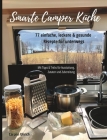 Smarte Camper Küche: 77 einfache, leckere & gesunde Rezepte für unterwegs By Carolin Uhrich Cover Image
