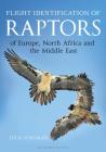 Flight Identification of Raptors of Europe, North Africa and the Middle East: A Handbook of Field Identification By Dick Forsman Cover Image