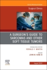 A Surgeon's Guide to Sarcomas and Other Soft Tissue Tumors, an Issue of Surgical Clinics: Volume 102-4 (Clinics: Internal Medicine #102) By John M. Kane III (Editor) Cover Image