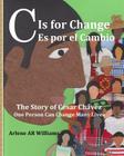 C is for Change: The story of Cesar Chavez By Arlene a. R. Williams Cover Image