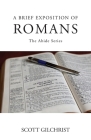 A Brief Exposition of Romans By Scott Gilchrist, Mark Loomis (Editor) Cover Image