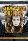Surviving Dresden: A Novel about Life, Death, and Redemption in World War II By James Kirby Martin, Robert Burris Cover Image