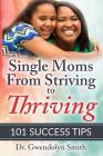 Single Moms from Striving to Thriving: 101 Success Tips By Gwendolyn Smith Cover Image