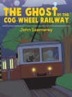 The Ghost of the Cog-Wheel Railway Cover Image