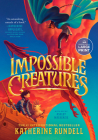 Impossible Creatures By Katherine Rundell Cover Image