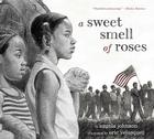 A Sweet Smell of Roses By Angela Johnson, Eric Velasquez (Illustrator) Cover Image
