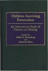 Children Surviving Persecution: An International Study of Trauma and Healing Cover Image