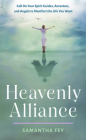 Heavenly Alliance: Call on Your Spirit Guides, Ancestors, and Angels to Manifest the Life You Want Cover Image