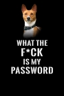 What The F*CK Is My Password, Basenji: Password Book Log & Internet Password Organizer, Alphabetical Password Book, password book Basenji and Notebook Cover Image