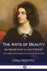 The Arts of Beauty or Secrets of a Lady's Toilet: With Hints to Gentlemen on the Art of Fascinating Cover Image