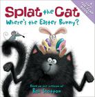 Splat the Cat: Where's the Easter Bunny?: An Easter And Springtime Book For Kids By Rob Scotton, Rob Scotton (Illustrator) Cover Image
