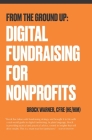 From the Ground Up: Digital Fundraising For Nonprofits By Holly H. Paulin (Editor), Brock Warner Cfre Cover Image