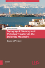 Topographic Memory and Victorian Travellers in the Dolomite Mountains: Peaks of Venice By William Bainbridge Cover Image
