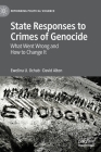 State Responses to Crimes of Genocide: What Went Wrong and How to Change It (Rethinking Political Violence) By Ewelina U. Ochab, David Alton Cover Image