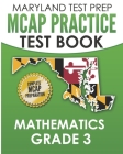 MARYLAND TEST PREP MCAP Practice Test Book Mathematics Grade 3: Complete Preparation for the MCAP Mathematics Assessments Cover Image