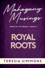 Royal Roots: Poems for the People Volume II By Teresia Simmons Cover Image