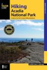 Hiking Acadia National Park: A Guide to the Park's Greatest Hiking Adventures (Regional Hiking) By Dolores Kong, Dan Ring Cover Image