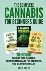 The Complete Cannabis for Beginners Guide: 3 In 1 - Cooking with Cannabis, Growing Marijuana for Beginners, CBD Oil for Pain Relief By Jack Baker Cover Image