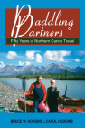 Paddling Partners: Fifty Years of Northern Canoe Travel By Bruce W. Hodgins, Carol Hodgins Cover Image