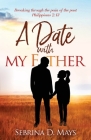 A Date With My Father: Breaking through the pain of the past By Sebrina D. Mays Cover Image