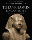 Tutankhamun, King of Egypt: His Life and Afterlife By Aidan Dodson Cover Image