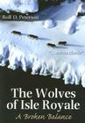 The Wolves of Isle Royale: A Broken Balance By Rolf Peterson Cover Image