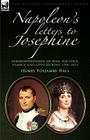 Napoleon's Letters to Josephine: Correspondence of War, Politics, Family and Love 1796-1814 (Military Commanders) By Henry Foljambe Hall Cover Image