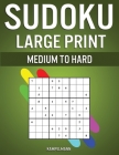 Sudoku Large Print Medium to Hard: 250 Medium to Hard Large Print Sudokus for Adults - (With Solutions in Back) By Kampelmann Cover Image