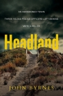 Headland: An Abandoned Town. Three young police officers left behind. With a Killer. By John Byrnes Cover Image