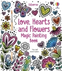 Love, Hearts and Flowers Magic Painting Book By Abigail Wheatley, Emily Ritson (Illustrator) Cover Image