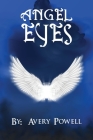 Angel Eyes By Avery J. Powell Cover Image